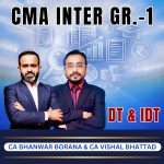 CMA INTER (Gr-1) DT & IDT (Syllabus-2022) By CA Bhanwar Borana + CA Vishal Bhattad