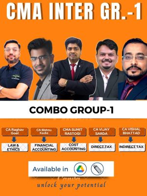 CMA Inter Group-1 Full Course (Combo) By CMA Sumit Rastogi ,CA Vijay Sarda , CA Bishnu Kedia , CA Vishal Bhattard  CA Raghav Goel