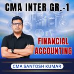 CMA INTER (Gr-1) Financial Accounting (Syllabus-2022) By CMA Santosh Kumar
