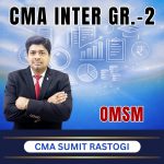 CMA INTER (Gr-2) OMSM (Syllabus-2022) By CMA Sumit Rastogi