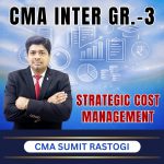 CMA FINAL (Gr-3) Strategic Cost Management (Syllabus-2022) By CMA Sumit Rastogi