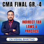 CMA FINAL (Gr-4) Indirect Tax Law and Practice (Syllabus-2022) By CA Vishal Bhattad