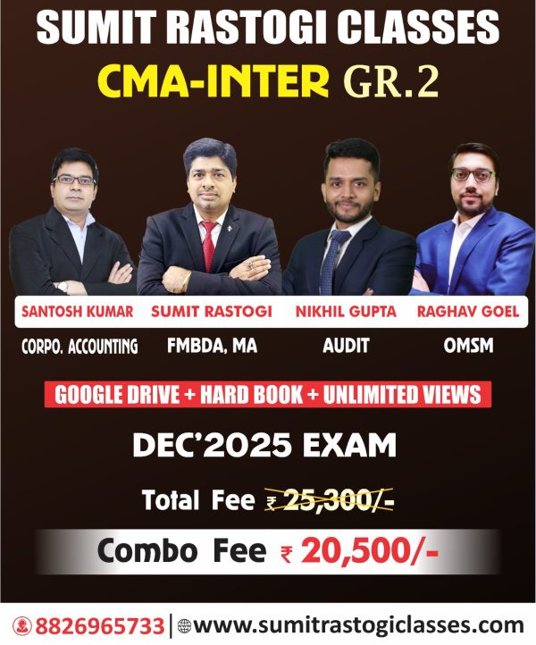 CMA Inter Group-2 Full Course (Combo)  By  CMA Sumit Rastogi, CA/CMA Santosh Kumar , CA Raghav Goel , CA/CMA/CS Nikhil Gupta ,