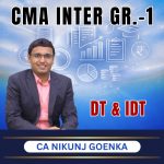 CMA INTER (Gr. 1) Direct Tax & Indirect Tax (Syllabus 2022) BY CA Nikunj Goenka