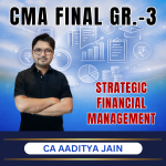 CMA FINAL (Gr-3) Strategic Financial Management (Syllabus-2022) By CA Aaditya Jain