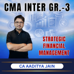 CMA FINAL (Gr-3) Strategic Financial Management (Syllabus-2022) By CA Aaditya Jain