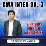 CMA FINAL (Gr-3) Strategic Financial Management (Syllabus-2022) By CA Gourav Kabra