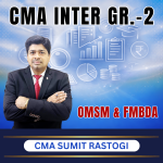 CMA INTER (Gr-2) OMSM+FMBDA (Syllabus-2022) By CMA Sumit Rastogi